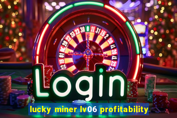 lucky miner lv06 profitability